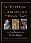 The Spiritual Heritage of the Human Race : An Introduction to the World's Religions - Book