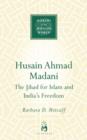Husain Ahmad Madani : The Jihad for Islam and India's Freedom - Book