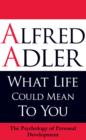 What Life Could Mean to You : The Psychology of Personal Development - Book