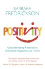 Positivity : Groundbreaking Research to Release Your Inner Optimist and Thrive - Book