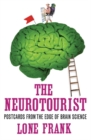 The Neurotourist : Postcards from the Edge of Brain Science - Book