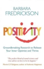 Positivity : Groundbreaking Research to Release Your Inner Optimist and Thrive - eBook