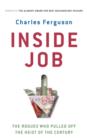 Inside Job : The Financiers Who Pulled Off the Heist of the Century - Book