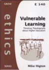 Vulnerable Learning : Thinking Theologically About Higher Education - Book