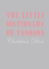 The Little Dictionary of Fashion : A Guide to Dress Sense for Every Woman - eBook