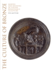 The Culture of Bronze : Making and Meaning in Renaissance Sculpture - Book