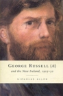 George Russell (AE) and the New Ireland, 1905-30 - Book