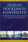 Dublin Docklands Reinvented : The Post-industrial Regeneration of a European City Quarter - Book