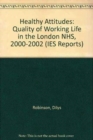 Healthy Attitudes : Quality of Working Life in the London NHS, 2000-2002 - Book