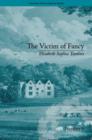The Victim of Fancy : by Elizabeth Sophia Tomlins - Book