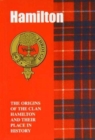 The Hamilton : The Origins of the Clan Hamilton and Their Place in History - Book