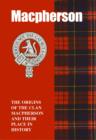 The MacPherson : The Origins of the Clan MacPherson and Their Place in History - Book