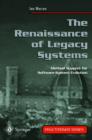 The Renaissance of Legacy Systems : Method Support for Software-System Evolution - Book