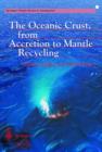 The Oceanic Crust, from Accretion to Mantle Recycling - Book