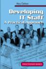 Developing IT Staff : A Practical Approach - Book