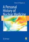 A Personal History of Nuclear Medicine - Book