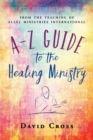 A-Z Guide to the Healing Ministry - Book