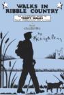 Walks in Ribble Country : An Illustrated Guide to 30 Walks 'twixt Ribblehead and Lytham - Book