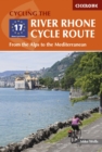 The River Rhone Cycle Route : From the Alps to the Mediterranean - Book