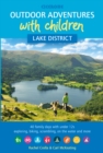 Outdoor Adventures with Children - Lake District : 40 family days with under 12s exploring, biking, scrambling, on the water and more - Book