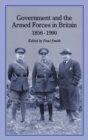 Government and Armed Forces in Britain, 1856-1990 - Book