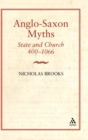 Anglo-Saxon Myths: State and Church, 400-1066 - Book
