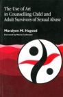The Use of Art in Counselling Child and Adult Survivors of Sexual Abuse - Book