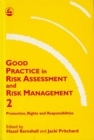 Good Practice in Risk Assessment and Risk Management 2 : Key Themes for Protection, Rights and Responsibilities - Book