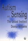 Autism and Sensing : The Unlost Instinct - Book