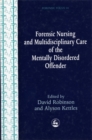 Forensic Nursing and Multidisciplinary Care of the Mentally Disordered Offender - Book