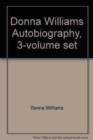 Donna Williams Autobiography, 3-volume set : Somebody Somewhere, Nobody Nowhere and Like Colour to the Blind - Book