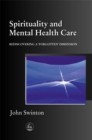 Spirituality and Mental Health Care : Rediscovering a 'Forgotten' Dimension - Book
