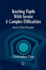 Teaching Pupils with Severe and Complex Difficulties : Back to First Principles - Book