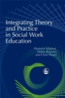 Integrating Theory and Practice in Social Work Education - Book