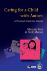 Caring for a Child with Autism : A Practical Guide for Parents - Book