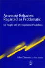 Assessing Behaviors Regarded as Problematic : For People with Developmental Disabilities - Book