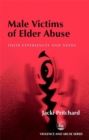 Male Victims of Elder Abuse : Their Experiences and Needs - Book