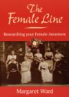 The Female Line : Researching Your Female Ancestors - Book