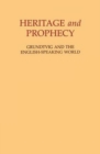 Heritage and Prophecy : Grundtvig and the English-speaking World - Book