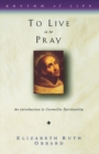 To Live is to Pray : Introduction to Carmelite Spirituality - Book