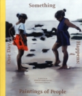 One Day, Something Happens: Paintings of People : A Selection by Jennifer Higgie from the Arts Council Collection - Book