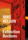 Mike Nelson : Extinction Beckons - Book