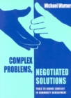 Complex Problems, Negotiated Solutions : Tools to reduce conflict in community development - Book