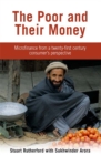 The Poor and their Money : Microfinance from a twenty-first century consumer's perspective - Book