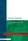 Tourette Syndrome : A Practical Guide for Teachers, Parents and Carers - Book