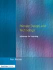 Primary Design and Technology : A Prpcess for Learning - Book