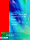 Primary Design and Technology for the Future : Creativity, Culture and Citizenship - Book