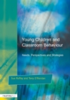 Young Children and Classroom Behaviour : Needs,Perspectives and Strategies - Book