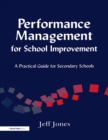 Performance Management for School Improvement : A Practical Guide for Secondary Schools - Book