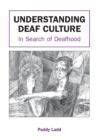 Understanding Deaf Culture : In Search of Deafhood - Book